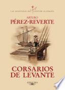 Libro Corsarios de Levante (Las aventuras del capitán Alatriste 6)