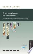 Libro Crisis y regímenes de crecimiento : una introducción a la teoría de la regulación