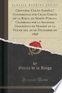 Libro Cristobal Colón Español? Conferencia por Celso García de la Riega, en Sesión Pública Celebrada por la Sociedad Geográfica de Madrid en la Noche del 20 de Diciembre de 1898 (Classic Reprint)