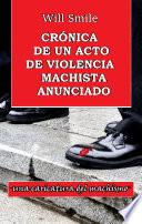 Libro CRÓNICA DE UN ACTO DE VIOLENCIA MACHISTA ANUNCIADO
