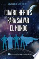 Libro Cuatro héroes para salvar el mundo