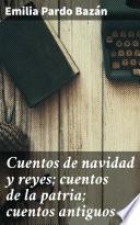 Libro Cuentos de navidad y reyes; cuentos de la patria; cuentos antiguos