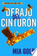 Libro Debajo del cinturón (Un misterio de Holly Hands — Libro 3) by Mia Gold