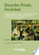 Libro Derecho Penal y Sociedad. Estudios sobre las obras de Günther Jakobs y Claus Roxin, y sobre las estructuras modernas de la imputación. Tomo 2