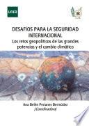 Libro Desafíos para la seguridad internacional en el orden global en transición: los retos geopolíticos de las grandes potencias y el cambio climático