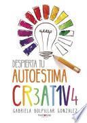 Libro Despierta tu autoestima creativa