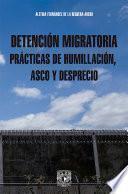 Libro Detención migratoria prácticas de humillación, asco y desprecio