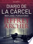 Libro Diario de la cárcel, volumen II - Wayland: Purgatorio