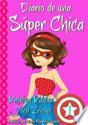 Libro Diario de una Súper Chica - Libro 1