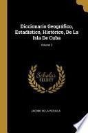 Libro Diccionario Geográfico, Estadístico, Histórico, De La Isla De Cuba;