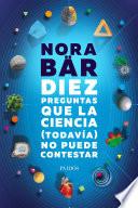 Libro Diez preguntas que la ciencia (todavía) no puede contestar