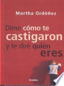 Libro Dime cómo te castigaron y te diré quién eres