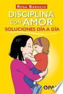 Libro Disciplina Con Amor. Soluciones Día a Día