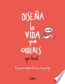Libro Diseña la vida que quieres