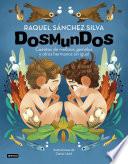 Libro Dosmundos. Cuentos de mellizos, gemelos y otros hermanos sin igual