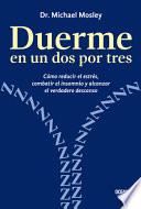 Libro Duerme En Un DOS Por Tres.: Cómo Reducir El Estrés, Combatir El Insomnio Y Alcanzar El Verdadero Descanso