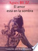 Libro El amor está en la sombra