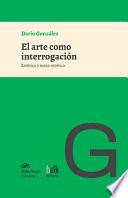 Libro El arte como interrogación: Estética y meta-estética