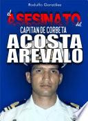 Libro El Asesinato del Capitán de Corbeta Rafael Acosta Arévalo