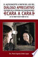Libro El Autoconcepto a Partir Del Uso Del DiÁlogo Apreciativo Centrado en la Persona en Conversaciones Cara a Cara