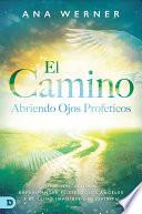 Libro El Camino: Abriendo Ojos Proféticos