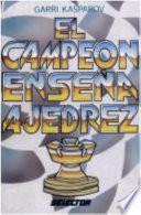 Libro El campeon ensena ajedrez / The champion teaches chess