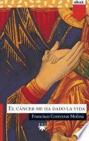 Libro El cáncer me ha dado la vida