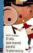 Libro El día que mamá perdió la paciencia