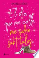 Libro El día que me calle me salen subtítulos