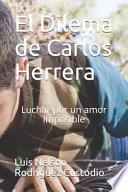 Libro El Dilema de Carlos Herrera: Luchar Por Un Amor Imposible