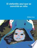 Libro El elefantito azul que se convirtió en niño