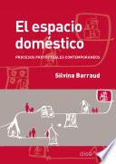 Libro EL ESPACIO DOMÉSTICO: PROCESOS PROYECTUALES CONTEMPORÁNEOS