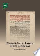 Libro EL ESPAÑOL EN SU HISTORIA. TEXTOS Y CONTEXTOS