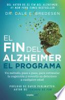 Libro El fin del alzheimer. El programa / The End of Alzheimer's Program: The First Protocol to Enhance Cognition and Reverse Decline at Any Age