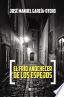 Libro El frío anochecer de los espejos