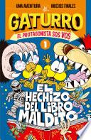 Libro El hechizo del libro maldito (Gaturro. El protagonista sos vos 1)