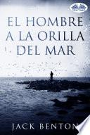 Libro El Hombre A La Orilla Del Mar