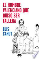 Libro El hombre valenciano que quiso ser fallera