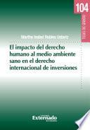 Libro El impacto del derecho humano al medio ambiente sano en el derecho internacional de inversiones