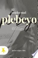 Libro El intelectual plebeyo