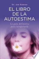 Libro El Libro de la Autoestima: La Guia Definitiva Para Recuperarla = The Book of Sel-Esteem