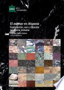 Libro EL MARMOR EN HISPANIA: EXPLOTACIÓN, USO Y DIFUSIÓN EN ÉPOCA ROMANA