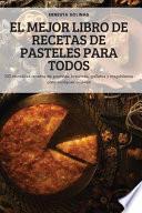 Libro EL MEJOR LIBRO DE RECETAS DE PASTELES PARA TODOS