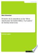 Libro El motivo de la naturaleza en las Silvas Americanas de Andrés Bello y La Cautiva de Esteban Echeverría