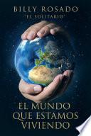 Libro El Mundo Que Estamos Viviendo