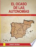 Libro EL OCASO DE LAS AUTONOMÍAS. (El libro que ningún partido político quisiera ver publicado)