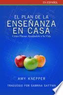 Libro El Plan de la Enseñanza en Casa - Cómo Planear Ajustándolo a Su Vida
