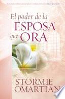 Libro El Poder de la Esposa Que Ora = The Power of a Praying Wife