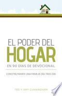 Libro El Poder del Hogar En 90 Dias de Devocional: Construyamos Una Familia Dia Tras Dia