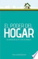 Libro El Poder del Hogar: Ocupese de Su Fe y de Su Familia